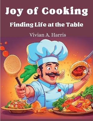 Joy of Cooking -  Vivian a Harris