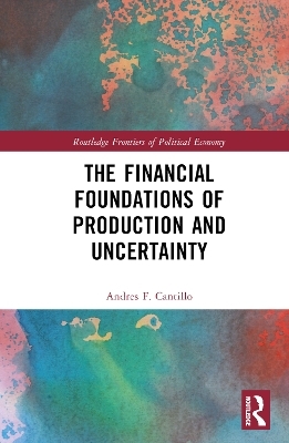 The Financial Foundations of Production and Uncertainty - Andres F. Cantillo