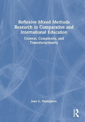 Reflexive Mixed Methods Research in Comparative and International Education - Joan G. DeJaeghere