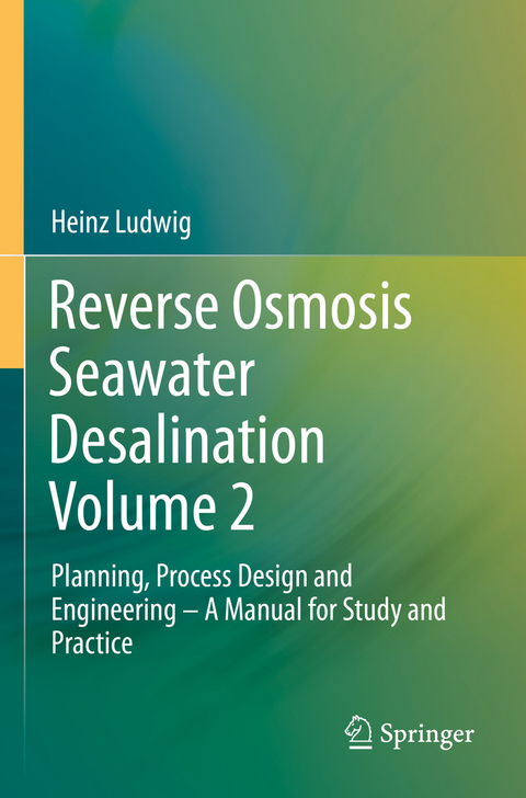 Reverse Osmosis Seawater Desalination Volume 2 - Heinz Ludwig