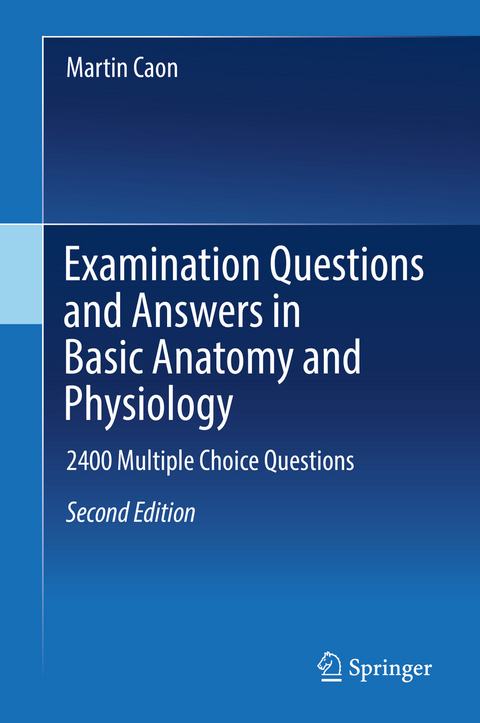 Examination Questions and Answers in Basic Anatomy and Physiology - Martin Caon