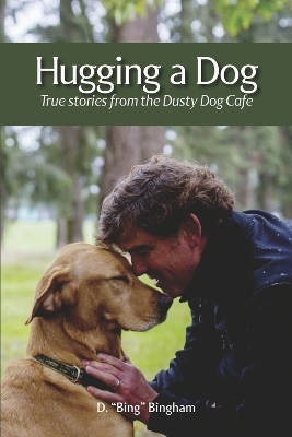 Hugging a Dog - D Bingham  "Bing"