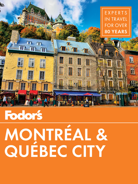 Fodor's Montreal and Quebec City -  Fodor's Travel Guides