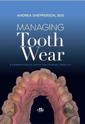 Managing Tooth Wear - Andrea Shepperson