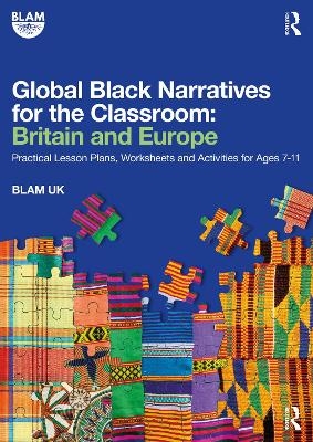 Global Black Narratives for the Classroom: Britain and Europe - BLAM UK