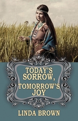 Today's Sorrow, Tomorrow's Joy -  Linda Brown
