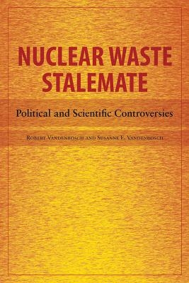 Nuclear Waste Stalemate - Robert Vandenbosch