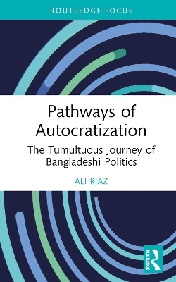 Pathways of Autocratization - Ali Riaz
