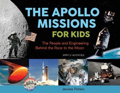 The Apollo Missions for Kids - Jerome Pohlen