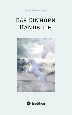 Das Einhorn Handbuch - Manfred Allenberger