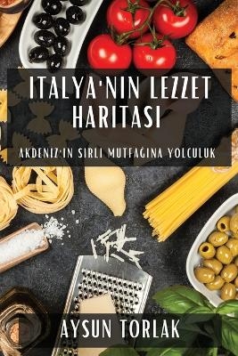 Italya'nın Lezzet Haritası - Aysun Torlak