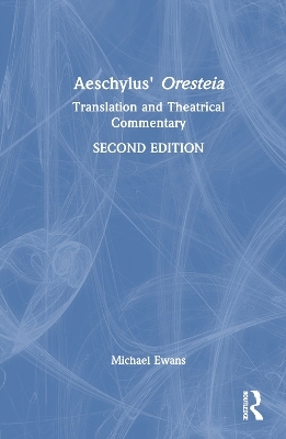 Aeschylus' Oresteia - Michael Ewans