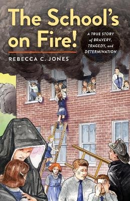 The School's on Fire! - Rebecca C. Jones