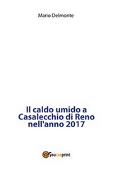 Il caldo umido a Casalecchio di Reno nell'anno 2017 - Mario Delmonte