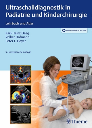 Ultraschalldiagnostik in Pädiatrie und Kinderchirurgie - Karl-Heinz Deeg; Volker Hofmann; Peter Friedrich Hoyer