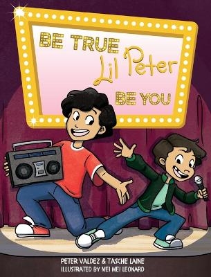Be True, Lil Peter, Be You - Tasche Laine, Peter Valdez