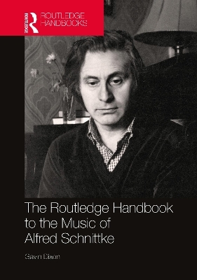 The Routledge Handbook to the Music of Alfred Schnittke - Gavin Dixon