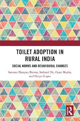 Toilet Adoption in Rural India - Saswata Biswas, Indranil De, Gyan Mudra, Deepa Gupta