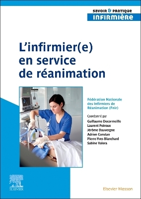 L'infirmier(e) en service de réanimation -  Fédération Nationale Des Infirmiers de, Guillaume Decormeille, Laurent Poiroux, Sabine Valera, Pierre-Yves Blanchard