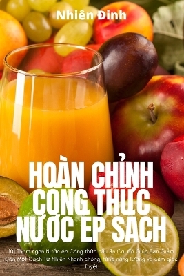 Hoàn Ch&#7880;nh Công Th&#7912;c N&#431;&#7898;c Ép Sách -  Nhiên &  #272;  inh