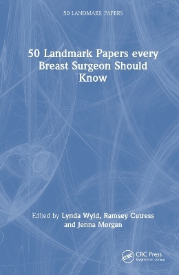 50 Landmark Papers every Breast Surgeon Should Know - 