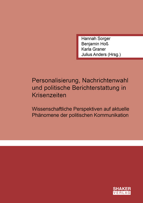 Personalisierung, Nachrichtenwahl und politische Berichterstattung in Krisenzeiten - 