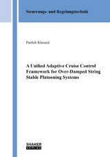 A Unified Adaptive Cruise Control Framework for Over-Damped String Stable Platooning Systems - Parthib Khound