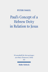 Paul's Concept of a Hebrew Deity in Relation to Jesus - Peter Nagel