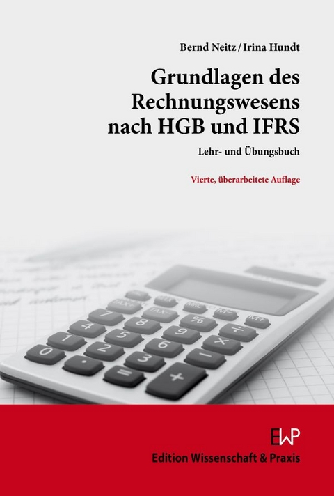 Grundlagen des Rechnungswesens nach HGB und IFRS. - Bernd Neitz, Irina Hundt