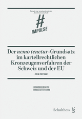 Der nemo tenetur-Grundsatz im kartellrechtlichen Kronzeugenverfahren der Schweiz und der EU - Colin Cheetham