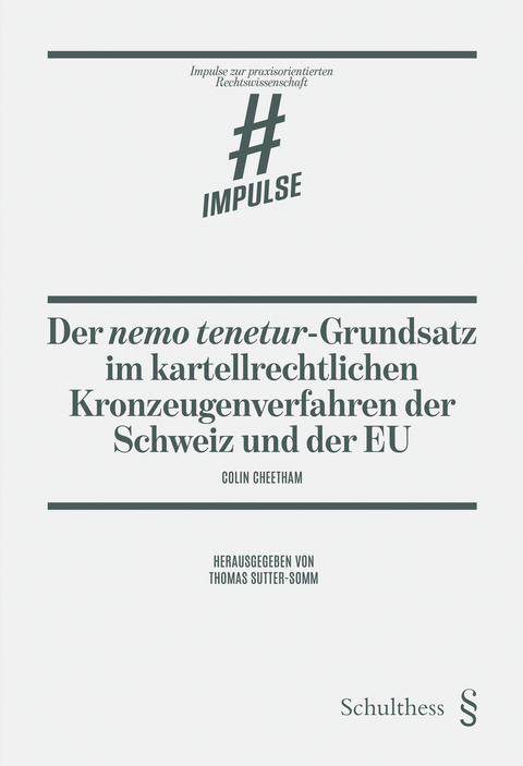 Der nemo tenetur-Grundsatz im kartellrechtlichen Kronzeugenverfahren der Schweiz und der EU - Colin Cheetham