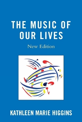 The Music of Our Lives - Kathleen Marie Higgins