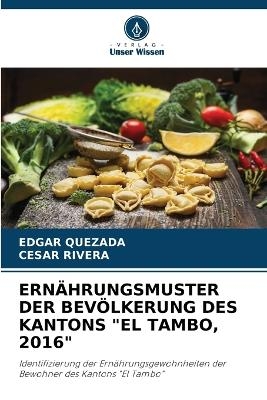 Ernährungsmuster Der Bevölkerung Des Kantons "El Tambo, 2016" - EDGAR QUEZADA, CESAR RIVERA