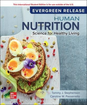 Human Nutrition: Science for Healthy Living: 2024 Release ISE - Tammy Stephenson, Megan Sanctuary, Caroline Passerrello