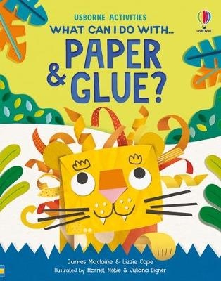 What Can I Do with Paper and Glue? - James Maclaine, Lizzie Cope