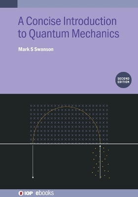 A Concise Introduction to Quantum Mechanics (Second Edition) - Mark S Swanson