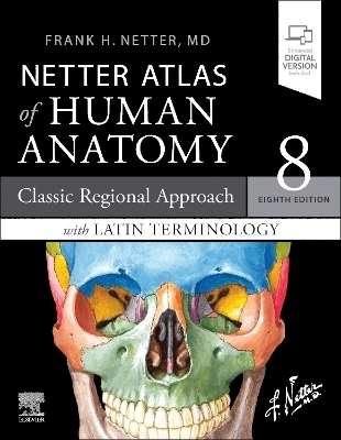 Netter Atlas of Human Anatomy: Classic Regional Approach with Latin Terminology - Frank H. Netter