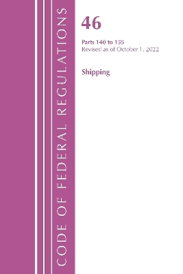 Code of Federal Regulations, TITLE 46 SHIPPING 140-155, Revised as of October 1, 2022 -  Office of The Federal Register (U.S.)