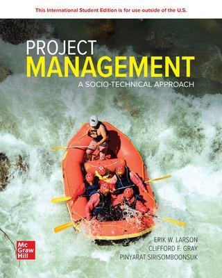 Project Management: A Socio-Technical Approach: 2024 Release ISE - Erik Larson, Clifford Gray