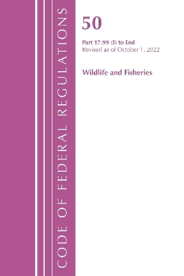 Code of Federal Regulations, Title 50 Wildlife and Fisheries 17.99(i)-End, Revised as of October 1, 2022 -  Office of The Federal Register (U.S.)