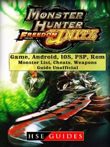 Monster Hunter Freedom Unite Game, Android, IOS, PSP, Rom, Monster List, Cheats, Weapons, Guide Unofficial -  HSE Guides