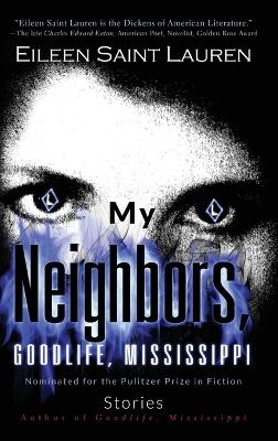 My Neighbors, Goodlife, Mississippi Stories - Eileen Saint Lauren