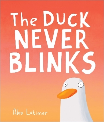 The Duck Never Blinks - Alex Latimer