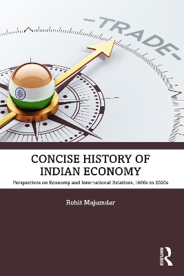 Concise History of Indian Economy - Rohit Majumdar