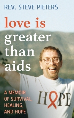 Love is Greater than AIDS - Rev. A. Stephen Pieters