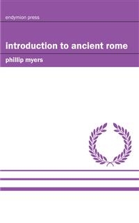 Introduction to Ancient Rome - Phillip Myers