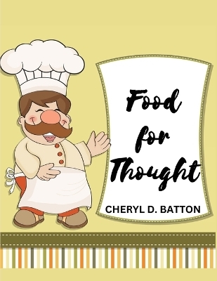 Food for Thought -  Cheryl D Batton