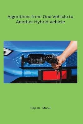 Algorithms from One Vehicle to Another Hybrid Vehicle - Rajesh Manu