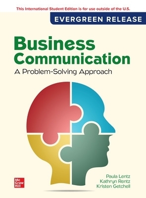 Business Communication: A Problem-Solving Approach: 2024 Release ISE - Paula Lentz, Kathryn Rentz, Kristen Getchell