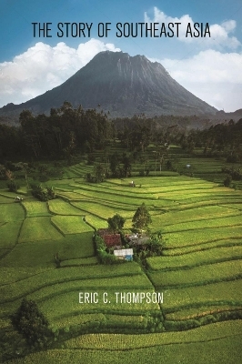 The Story of Southeast Asia - Eric C. Thompson